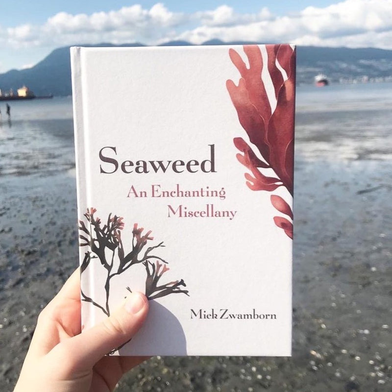 Seaweed, An Enchanting Miscellany · by Miek Zwamborn