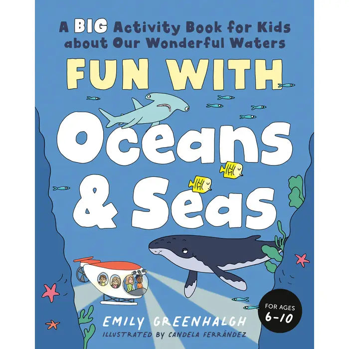 Fun With Oceans & Seas: A Big Activity Book for Kids about Our Wonderful Waters · Emily Greenhalgh