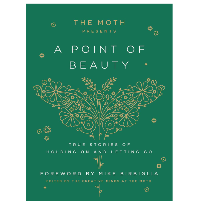 The Moth Presents - A Point of Beauty: True Stories of Holding On and Letting Go