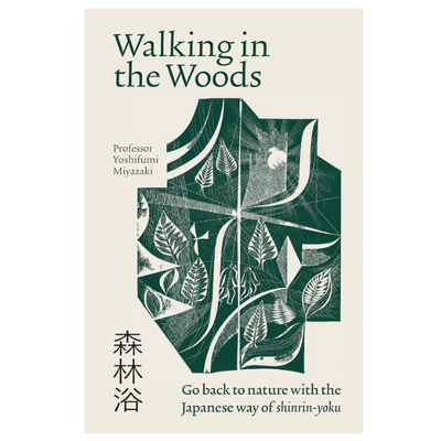 Walking in the Woods: The Japanese Way of Shinrin-Yoku