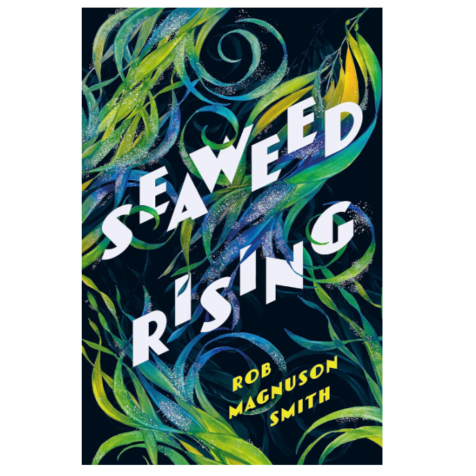 Seaweed Rising by Rob Magnuson Smith