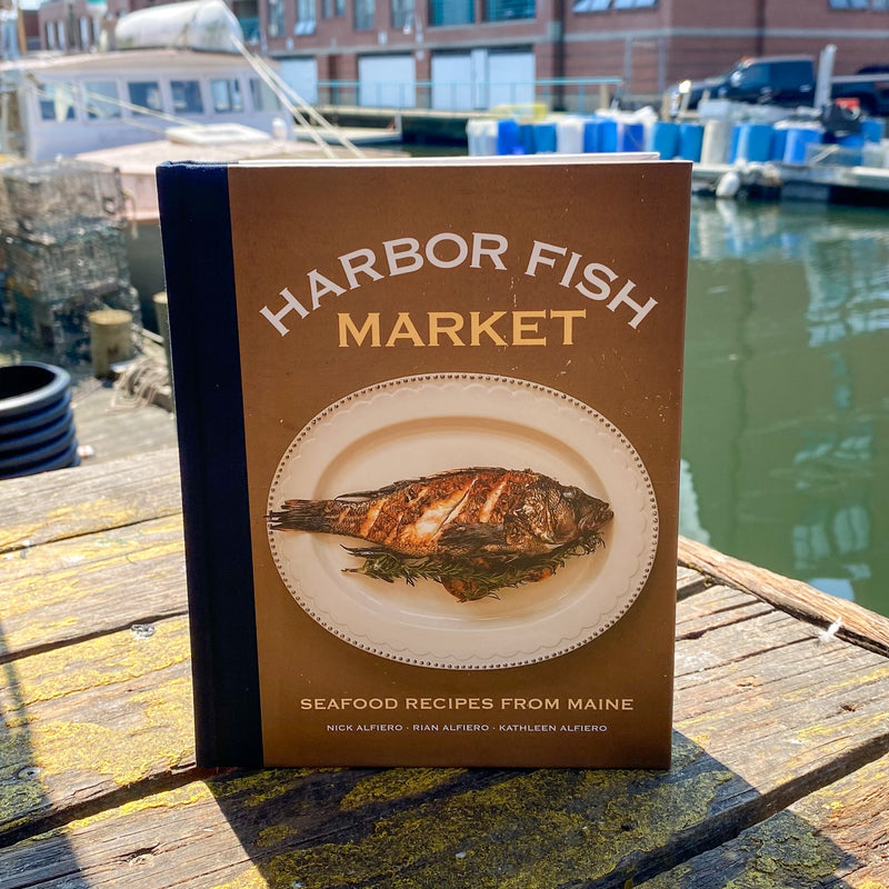 Harbor Fish Market: Seafood Recipes from Maine