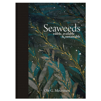 Seaweeds: Edible, Available and Sustainable by Ole G. Mouritsen. Hardcover book with seaweed on the cover and a black cloth binding.
