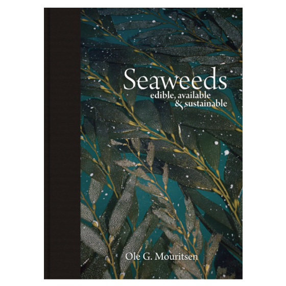 Seaweeds: Edible, Available and Sustainable by Ole G. Mouritsen. Hardcover book with seaweed on the cover and a black cloth binding.