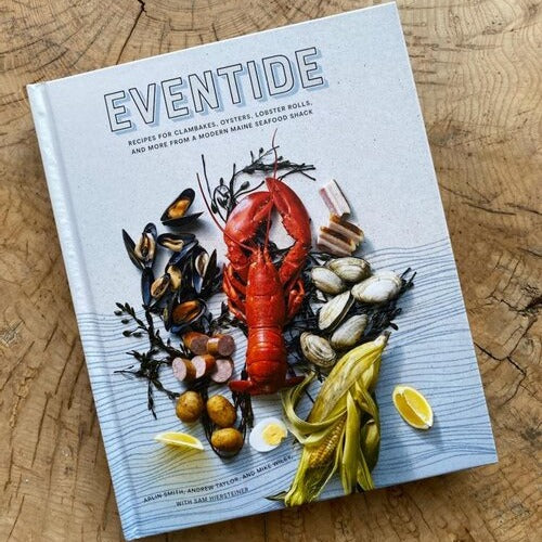 Eventide: Recipes for Clambakes, Oysters, Lobster Rolls, and More from a Modern Maine Seafood Shack