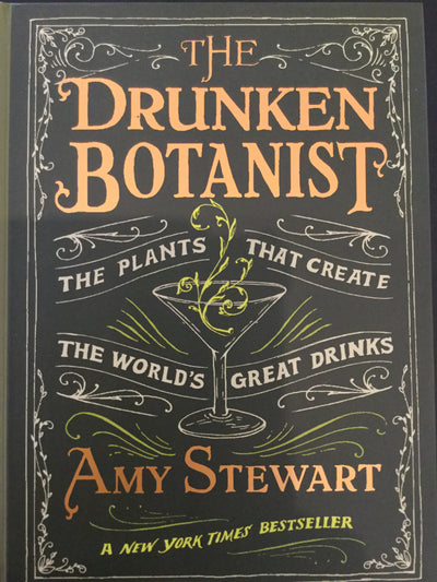 The Drunken Botanist: The Plants that Create the World's Greatest Drinks · Book by Amy Stewart