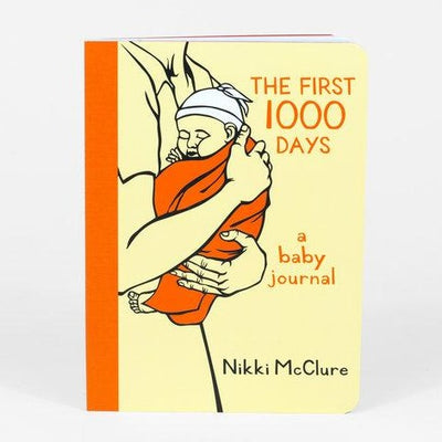 The First 1,000 Days: A Baby Journal Baby Journal by Nikki McClure